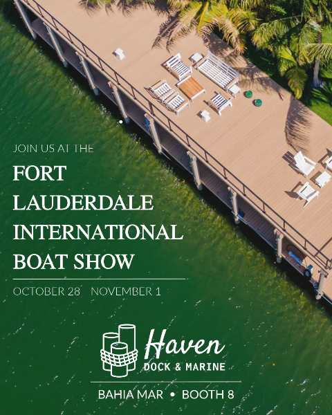 Haven Dock & Marine invites you to the Fort Lauderdale International Boat Show, Oct 28 to Nov 1, Bahia Mar, Booth 8.